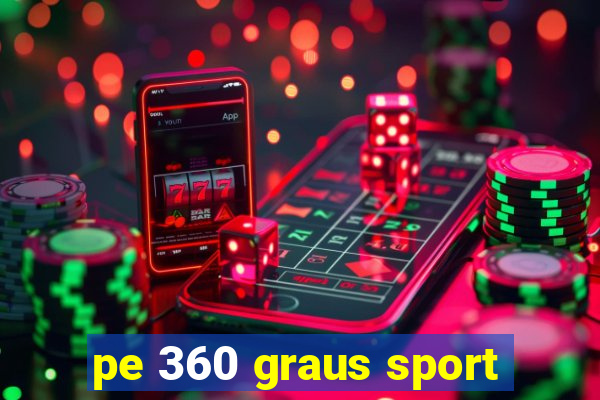pe 360 graus sport